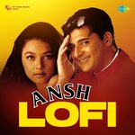 Ansh - LoFi - Pankaj Udhas Song Download